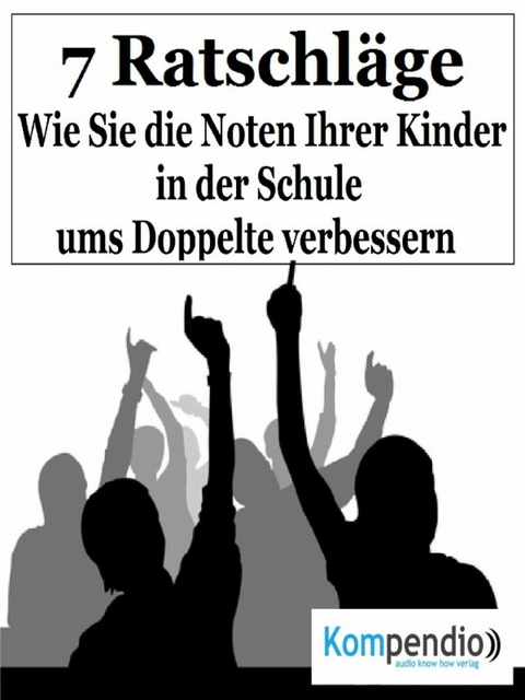 Wie Sie die Noten Ihrer Kinder in der Schule ums Doppelte verbessern - Alessandro Dallmann