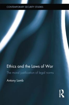 Ethics and the Laws of War - Antony Lamb