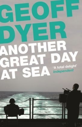 Another Great Day at Sea - Geoff Dyer