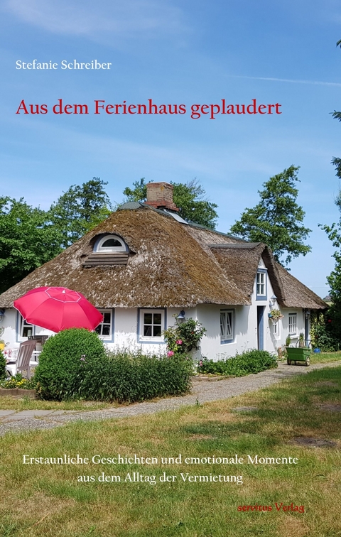 Aus dem Ferienhaus geplaudert - Stefanie Schreiber