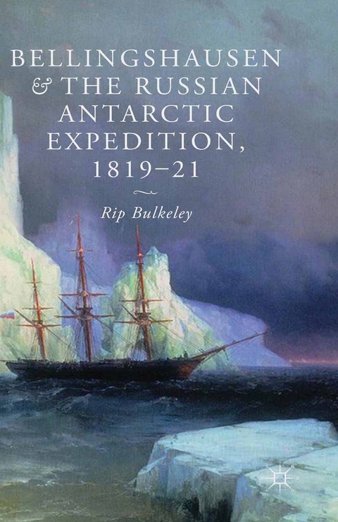 Bellingshausen and the Russian Antarctic Expedition, 1819-21 -  R. Bulkeley