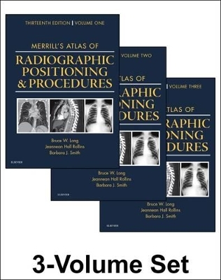 Merrill's Atlas of Radiographic Positioning and Procedures - Bruce W. Long, Jeannean Hall Rollins, Barbara J. Smith