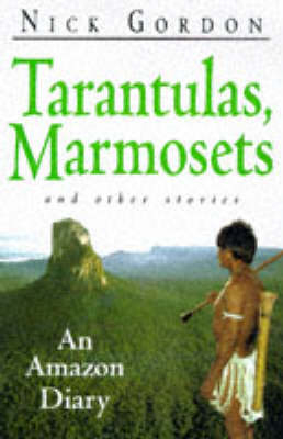 Tarantulas, Marmosets and Other Stories - Nick Gordon