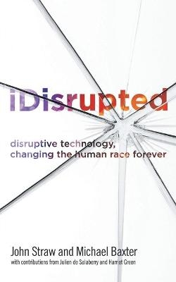 iDisrupted - Michael Baxter, John Straw