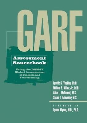 GARF Assessment Sourcebook - Lynelle C. Yingling, William E. Miller, Alice L. McDonald, Susan T. Galewaler