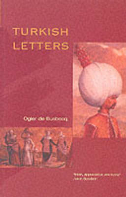 The Turkish Letters - O.G.De Busbecq