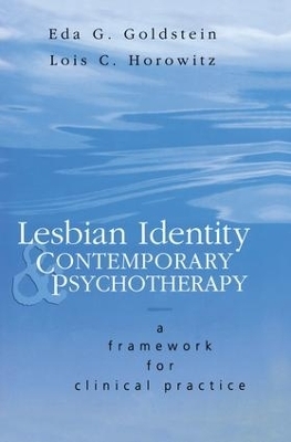 Lesbian Identity and Contemporary Psychotherapy - Eda Goldstein, Lois Horowitz