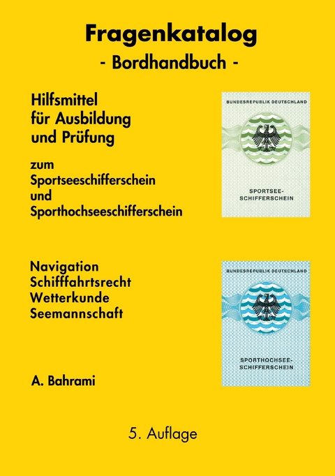 Fragenkatalog zum Sportseeschifferschein und Sporthochseeschifferschein -  A. Bahrami