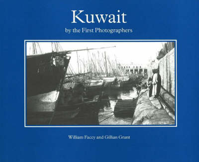 Kuwait by the First Photographers - William Facey, Gillian Grant