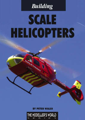 Building Scale Helicopters - Peter Wales