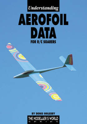 Understanding Aerofoil Data for R / C Soarers - Denis Ogelsby