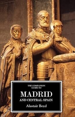 The Companion Guide to Madrid and Central Spain - Alastair Boyd, Richard Oliver