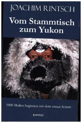 Vom Stammtisch zum Yukon - Joachim Rintsch