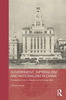 Government, Imperialism and Nationalism in China - Chihyun Chang