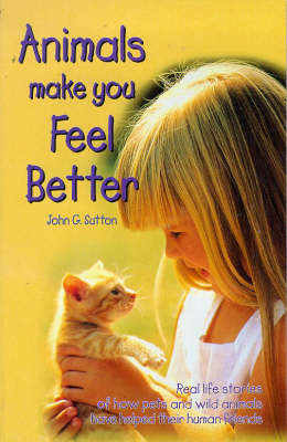 Animals Make You Feel Better - John Sutton