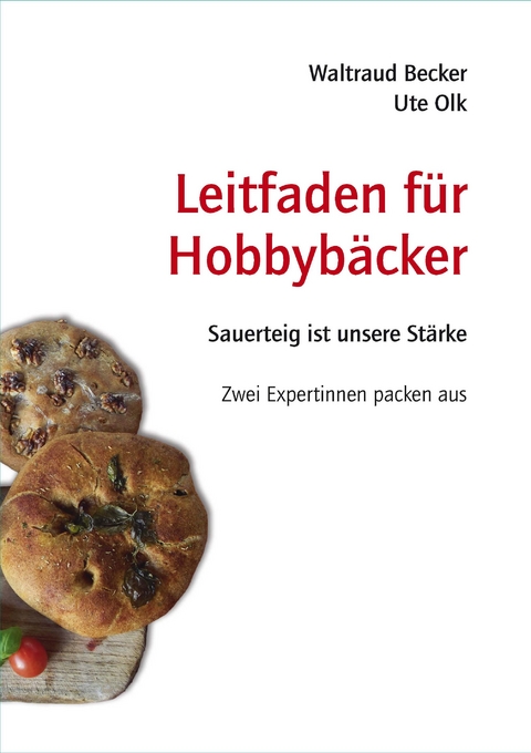 Leitfaden für Hobbybäcker - Waltraud Becker, Ute Olk