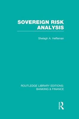 Sovereign Risk Analysis (RLE Banking & Finance) - Shelagh Heffernan