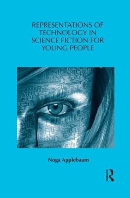 Representations of Technology in Science Fiction for Young People - Noga Applebaum