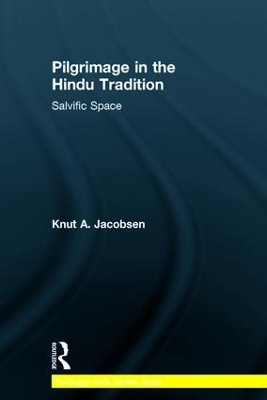 Pilgrimage in the Hindu Tradition - Knut A. Jacobsen