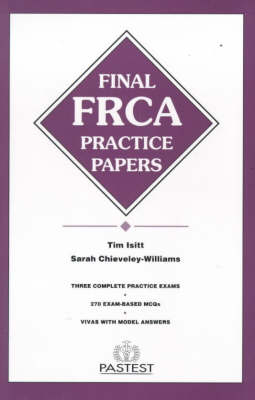 Final FRCA Practice Papers - Tim Isitt, Sarah Chieveley-Williams