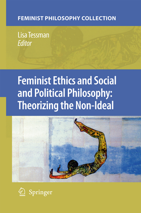 Feminist Ethics and Social and Political Philosophy: Theorizing the Non-Ideal - 