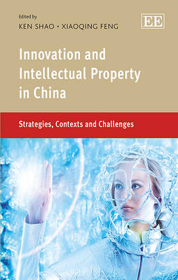 Innovation and Intellectual Property in China - 