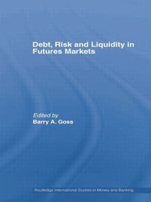 Debt, Risk and Liquidity in Futures Markets - Barry Goss