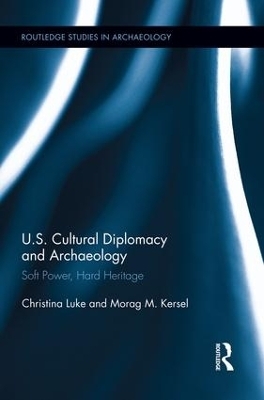 US Cultural Diplomacy and Archaeology - Christina Luke, Morag Kersel