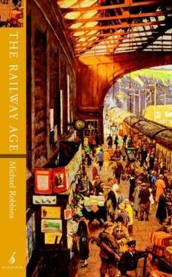 The Railway Age - Michael Robbins