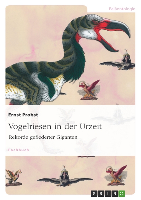 Vogelriesen in der Urzeit - Ernst Probst