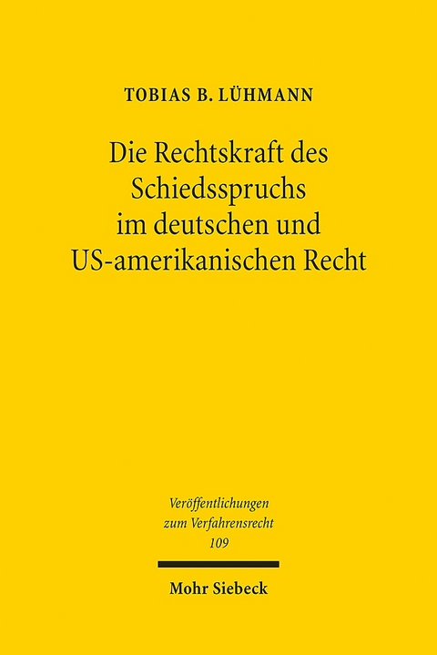 Die Rechtskraft des Schiedsspruchs im deutschen und US-amerikanischen Recht - Tobias B. Lühmann