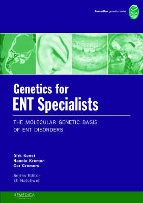 Genetics for ENT Specialists - Dirk Kunst, Hannie Kremer, Cor Cremers