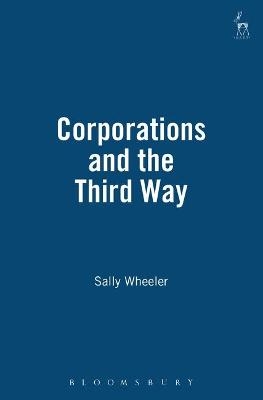 Corporations and the Third Way - Sally Wheeler