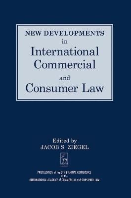 New Developments in International Commercial and Consumer Law - 