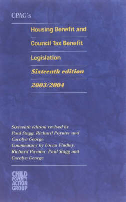 CPAG's Housing Benefit and Council Tax Benefit Legislation - Lorna Findlay, Richard Poynter, Paul Stagg, Carolyn George