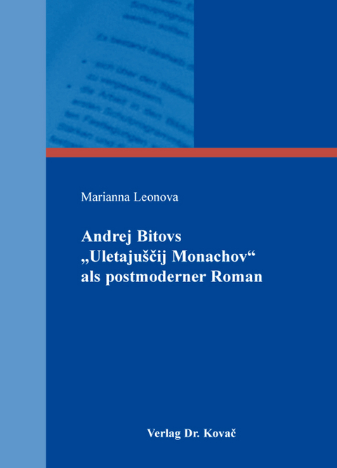 Andrej Bitovs "Uletajuščij Monachov" als postmoderner Roman - Marianna Leonova