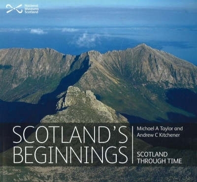 Scotland's Beginnings - Doctor Dr Michael A. Taylor, Andrew Kitchener