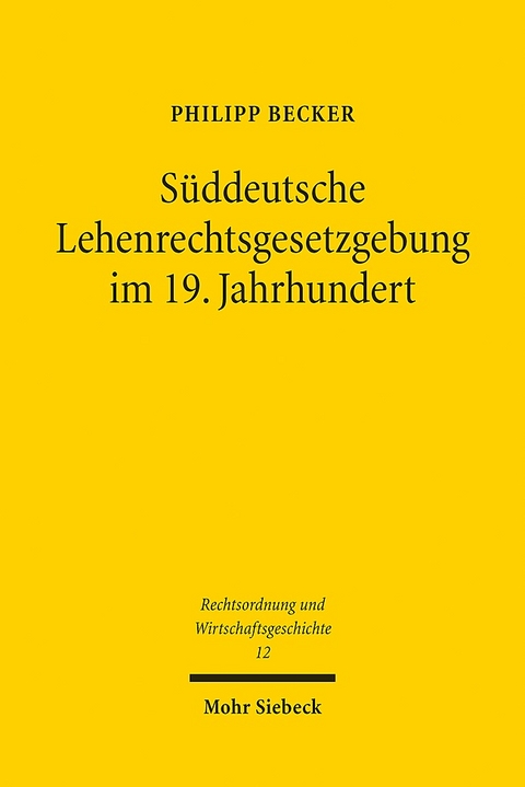 Süddeutsche Lehenrechtsgesetzgebung im 19. Jahrhundert - Philipp Becker