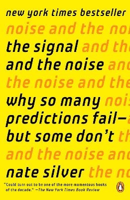 The Signal and the Noise - Nate Silver