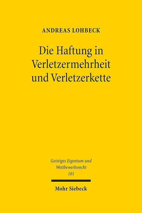 Die Haftung in Verletzermehrheit und Verletzerkette - Andreas Lohbeck