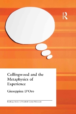 Collingwood and the Metaphysics of Experience - Giuseppina D'Oro