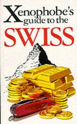 The Xenophobe's Guide to the Swiss - Paul N. Bilton