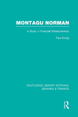 Montagu Norman (RLE Banking & Finance) - Paul Einzig