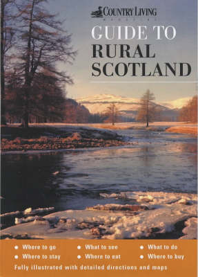 The "Country Living" Guide to Rural Scotland - James Gracie