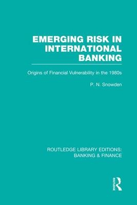 Emerging Risk in International Banking (RLE Banking & Finance) - P Snowden