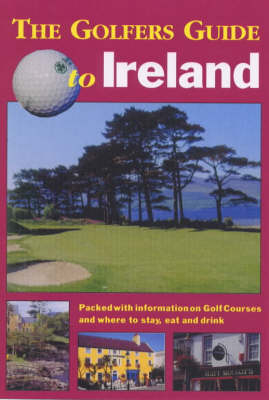 Golfer's Guide to Ireland - Dermot Gilleece