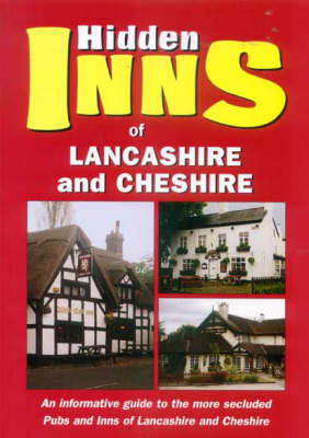 The Hidden Inns of Lancashire and Cheshire - Peter Long