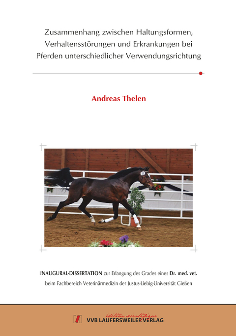 Zusammenhang zwischen Haltungsformen, Verhaltensstörungen und Erkrankungen bei Pferden unterschiedlicher Verwendungsrichtung - Andreas Thelen