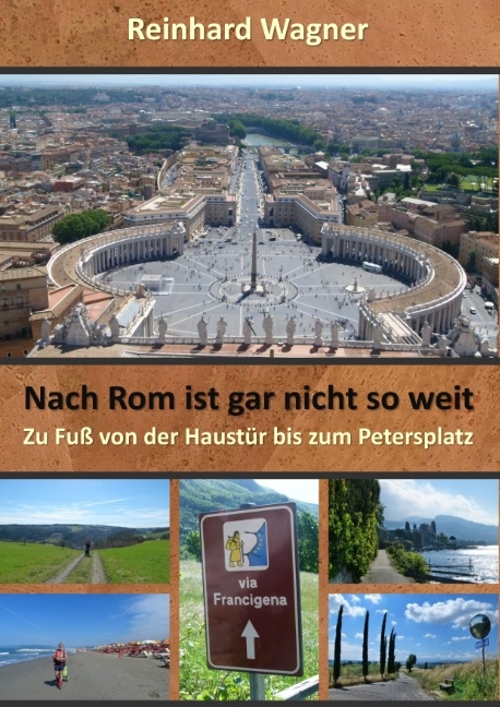 Nach Rom ist gar nicht so weit - Reinhard Wagner