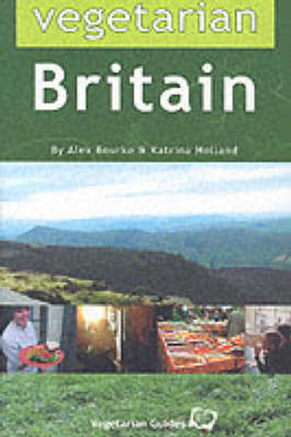 Vegetarian Britain - Alex Bourke, Alan Todd, Katrina Holland